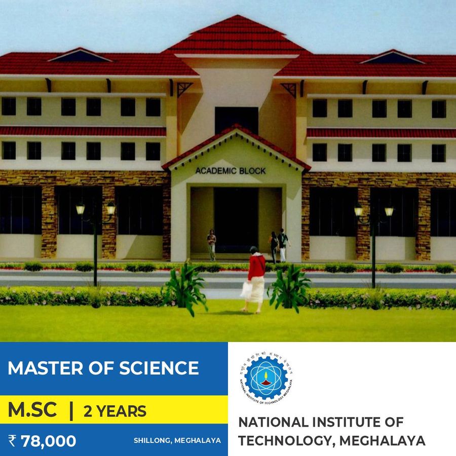 Master of Science at National Institute of Technology,Meghalaya, Shillong